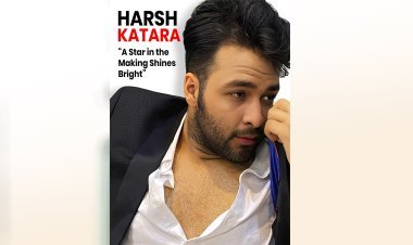 Harsh Katara's Cinematic Odyssey: A Star in the Making Shines Bright
